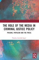 The Role of the Media in Criminal Justice Policy