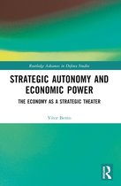 Routledge Advances in Defence Studies- Strategic Autonomy and Economic Power