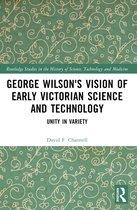Routledge Studies in the History of Science, Technology and Medicine- George Wilson's Vision of Early Victorian Science and Technology
