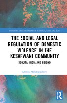 Directions and Developments in Criminal Justice and Law-The Social and Legal Regulation of Domestic Violence in The Kesarwani Community