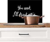 Spatscherm keuken 70x50 cm - Kookplaat achterwand Spreuken - Koken - Wijn - You cook, I'll drink wine - Quotes - Muurbeschermer - Spatwand fornuis - Hoogwaardig aluminium