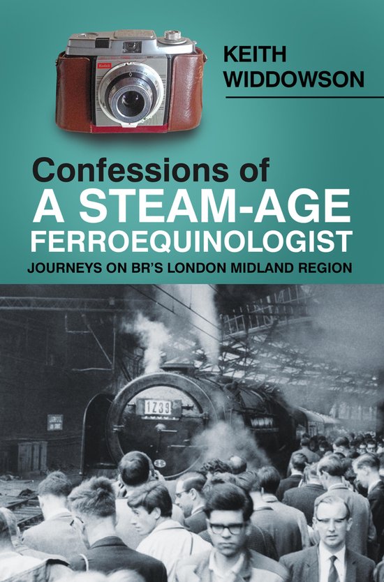 Confessions of A Steam-Age Ferroequinologist - cover