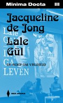 Minima Docta III: Jacqueline de Jong & Lale Gül. De roep om vrijheid