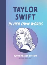 In Their Own Words: Young Reader Edition- Taylor Swift: In Her Own Words: Young Reader Edition