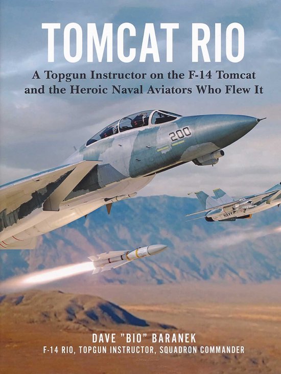 Tomcat Rio A Topgun Instructor on the F14 Tomcat and the Heroic Naval Aviators Who Flew It