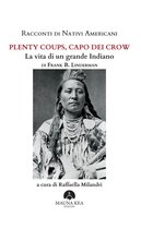 Popoli Indigeni e Nativi Americani - Racconti di Nativi Americani: Plenty Coups, Capo dei Crow