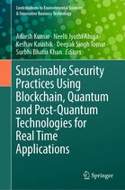 Contributions to Environmental Sciences & Innovative Business Technology- Sustainable Security Practices Using Blockchain, Quantum and Post-Quantum Technologies for Real Time Applications
