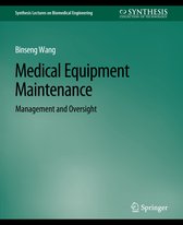 Synthesis Lectures on Biomedical Engineering- Medical Equipment Maintenance