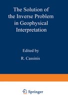 Ettore Majorana International Science Series-The Solution of the Inverse Problem in Geophysical Interpretation