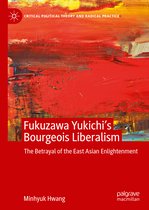Critical Political Theory and Radical Practice- Fukuzawa Yukichi’s Bourgeois Liberalism