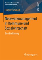 Basiswissen Sozialwirtschaft und Sozialmanagement- Netzwerkmanagement in Kommune und Sozialwirtschaft