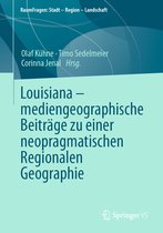 RaumFragen: Stadt – Region – Landschaft- Louisiana – mediengeographische Beiträge zu einer neopragmatischen Regionalen Geographie