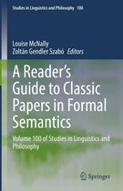 Studies in Linguistics and Philosophy 100 - A Reader's Guide to Classic Papers in Formal Semantics