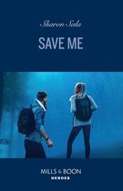 Save Me (Mills & Boon Heroes)