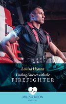 Finding Forever With The Firefighter (Mills & Boon Medical)