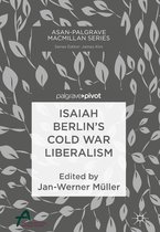 Asan-Palgrave Macmillan Series - Isaiah Berlin’s Cold War Liberalism