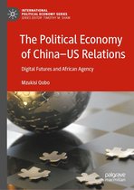 International Political Economy Series - The Political Economy of China—US Relations