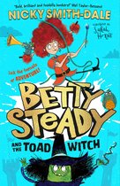 Betty Steady and the Toad Witch 1 - Betty Steady and the Toad Witch (Betty Steady and the Toad Witch, Book 1)