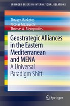 SpringerBriefs in International Relations - Geostrategic Alliances in the Eastern Mediterranean and MENA