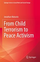 Springer Series in Social Work and Social Change - From Child Terrorism to Peace Activism
