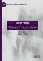 Palgrave Pioneers in Criminology - Bruce Arrigo