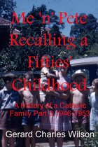Social History Series 3 - Me 'n' Pete Recalling a Fifties' Childhood