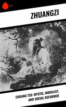 Chuang Tzu: Mystic, Moralist, and Social Reformer