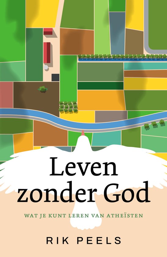 Boekomslag met de titel Leven zonder God. Een vogel vliegt over een landschap van landbouwvelden, rivieren en huizen.