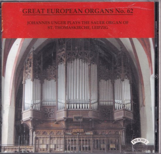 Great European Organs No. 62 - Diverse componisten - Johannes Unger bespeelt het Sauer-orgel van de St. Thomaskirche te Leipzig