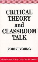 The Language and Education Library- Critical Theory and Classroom Talk