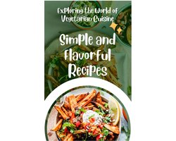 Health - Exploring the World of Vegetarian Cuisine: Simple and Flavorful Recipes