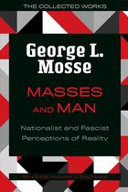 The Collected Works of George L. Mosse- Masses and Man
