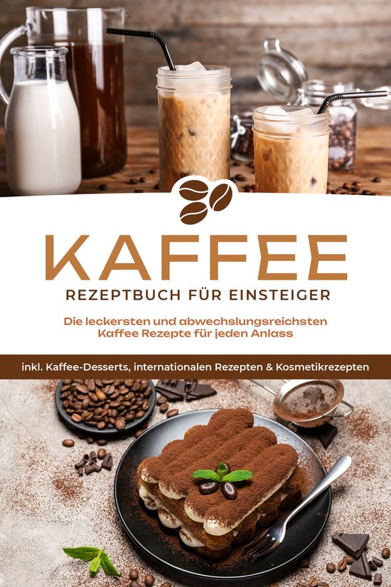 Kaffee Rezeptbuch für Einsteiger: Die leckersten und abwech ... - cover