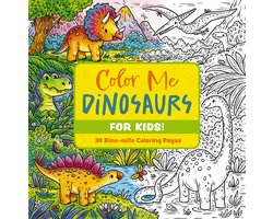 Color Me Coloring Books- Color Me Dinosaurs (Kids' Edition)