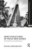Routledge Research in Architecture- Spirit Structures of Papua New Guinea