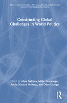 Routledge Studies on Challenges, Crises and Dissent in World Politics- Constructing Global Challenges in World Politics