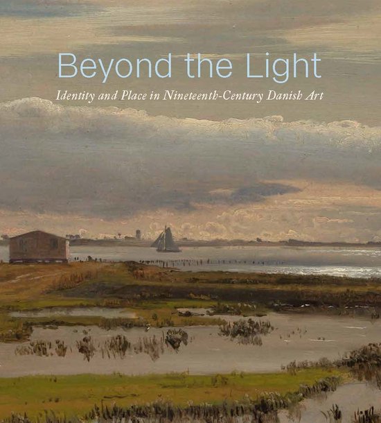 ISBN Beyond the Light : Identity and Place in Nineteenth-Century Danish Art, Art & design, Anglais, Couverture rigide, 227 pages