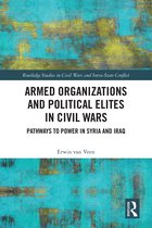 Routledge Studies in Civil Wars and Intra-State Conflict- Armed Organizations and Political Elites in Civil Wars