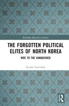 Routledge Research on Korea-The Forgotten Political Elites of North Korea