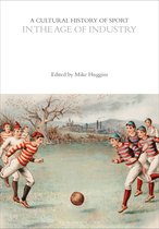 The Cultural Histories Series-A Cultural History of Sport in the Age of Industry