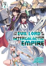 I'm the Evil Lord of an Intergalactic Empire! (Light Novel)- I’m the Evil Lord of an Intergalactic Empire! (Light Novel) Vol. 7