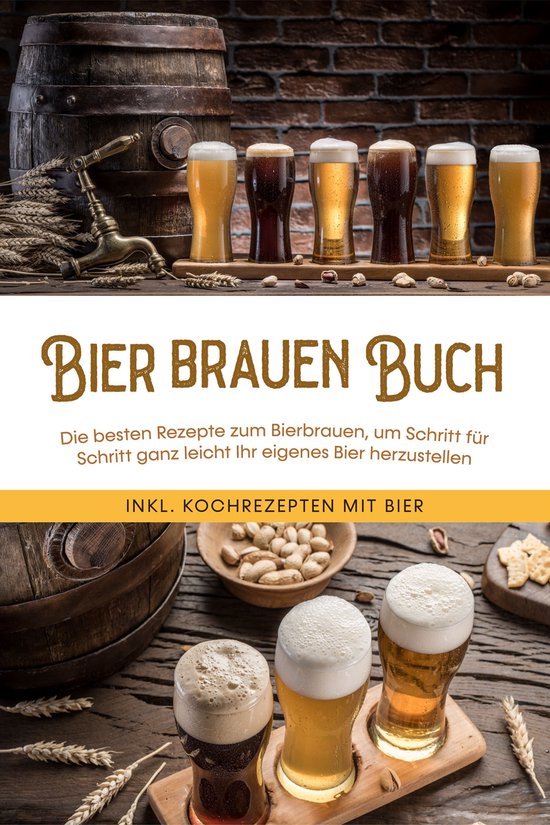 Bier brauen Buch: Die besten Rezepte zum Bierbrauen, um Schr ... - cover