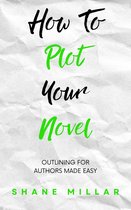 Write Better Fiction 2 - How to Plot Your Novel