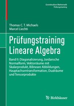 Prï¿½fungstraining Lineare Algebra: Band II: Diagonalisierung, Jordansche Normalform, Vektorrï¿½ume Mit Skalarprodukt, Bilineare Abbildungen, Hauptachsent