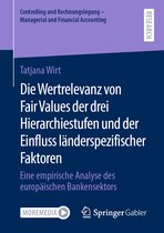 Controlling und Rechnungslegung - Managerial and Financial Accounting- Die Wertrelevanz von Fair Values der drei Hierarchiestufen und der Einfluss länderspezifischer Faktoren