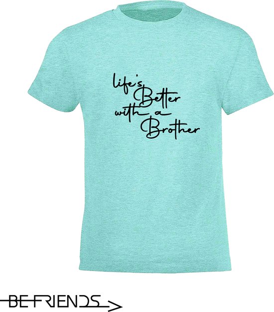 Be Friends T-Shirt - Life's better with a brother - Kinderen - Mint groen - Maat 12 jaar