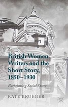 British Women Writers and the Short Story 1850 1930