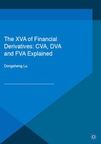 The XVA of Financial Derivatives CVA DVA and FVA Explained