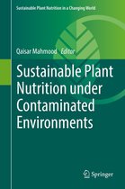 Sustainable Plant Nutrition in a Changing World - Sustainable Plant Nutrition under Contaminated Environments