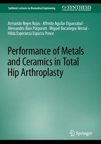 Synthesis Lectures on Biomedical Engineering - Performance of Metals and Ceramics in Total Hip Arthroplasty